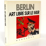 Berlin Art libre sur le mur, Hermann Waldenburg. Herscher, 1990. Reliure avec jaquette.