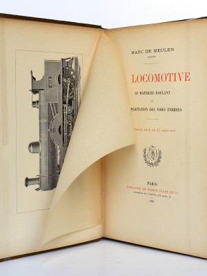 La locomotive Le matériel roulant et l'exploitation des voies ferrées. Marc de Meulen. Firmin-Didot 1889. Frontispice et page titre.