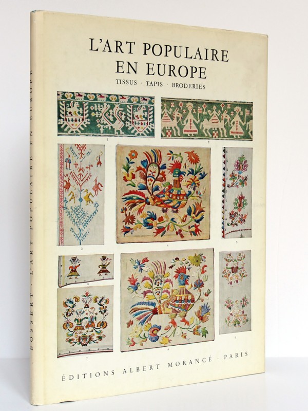 L'Art populaire en Europe Tissus Tapis Broderies, H. Th. Bossert. Éditions Albert Morancé, sans date. Couverture.