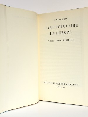L'Art populaire en Europe Tissus Tapis Broderies, H. Th. Bossert. Éditions Albert Morancé, sans date. Page titre.