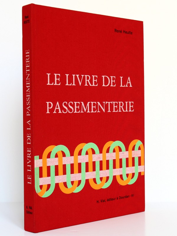 Le livre de la Passementerie, René Heutte. H. Vial 1972. Reliure.