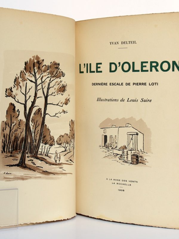 L'Île d'Oléron Dernière escale de Pierre Loti. Yvan DELTEIL. Illustrations de Louis SUIRE. À la Rose des Vents 1935. Frontispice et page titre.