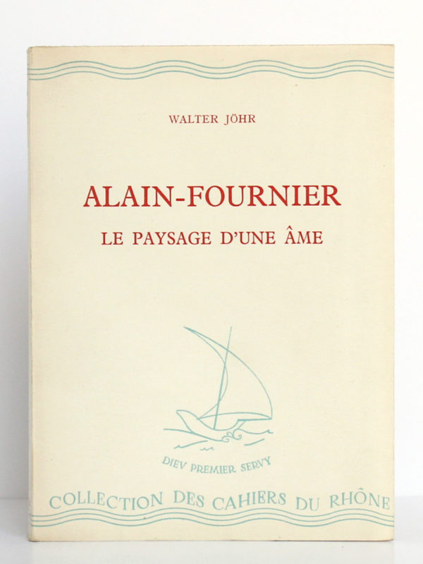 Alain-Fournier Le paysage d'une âme, Walter JÖHR. Éditions de la Baconnière, 1945. Couverture.
