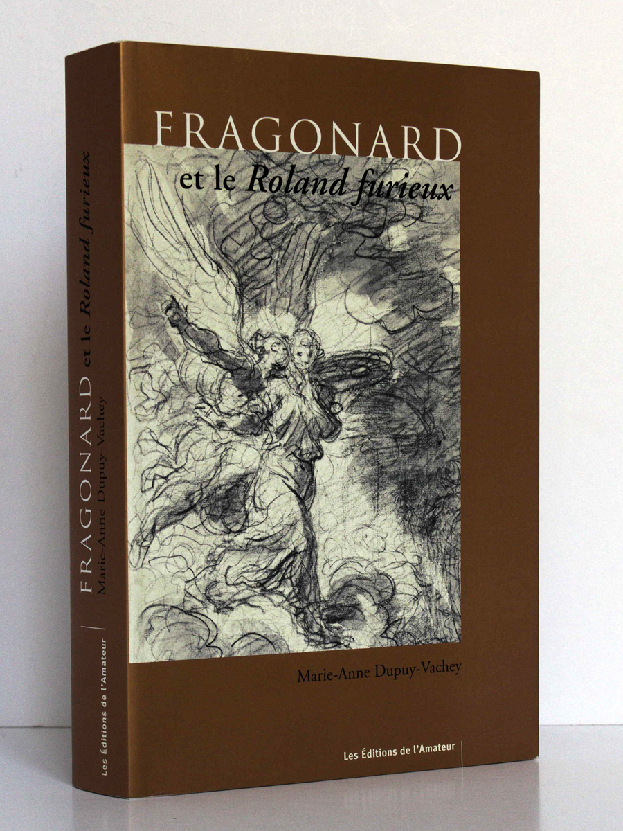 Fragonard ou le Roland furieux, Marie-Anne DUPUY-VACHEY. Les Éditions de l'Amateur, 2003. Jaquette.