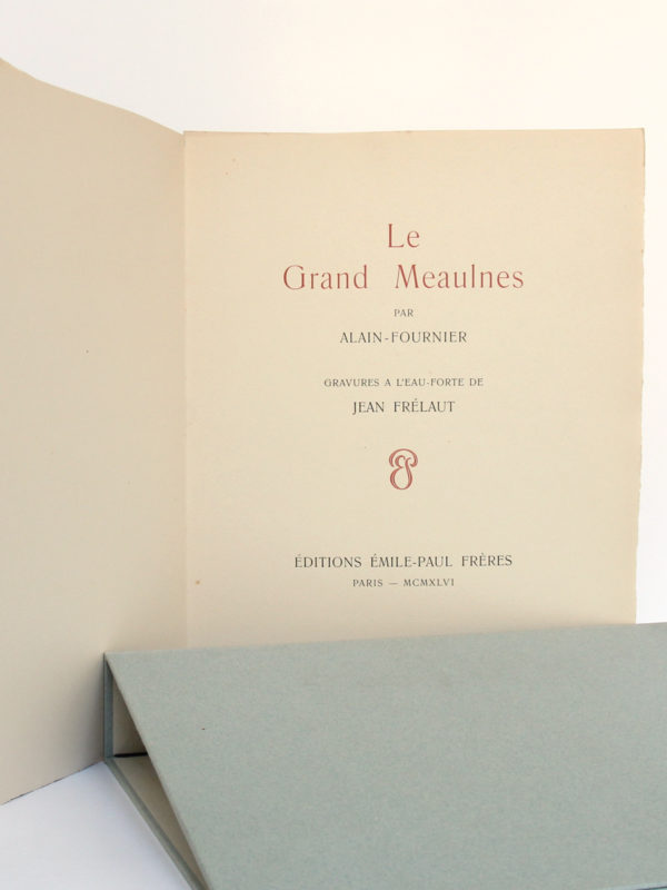 Le Grand Meaulnes, ALAIN-FOURNIER. Eaux-fortes de Jean FRÉLAUT. Éditions Émile-Paul Frères, 1946. Page titre et chemise.