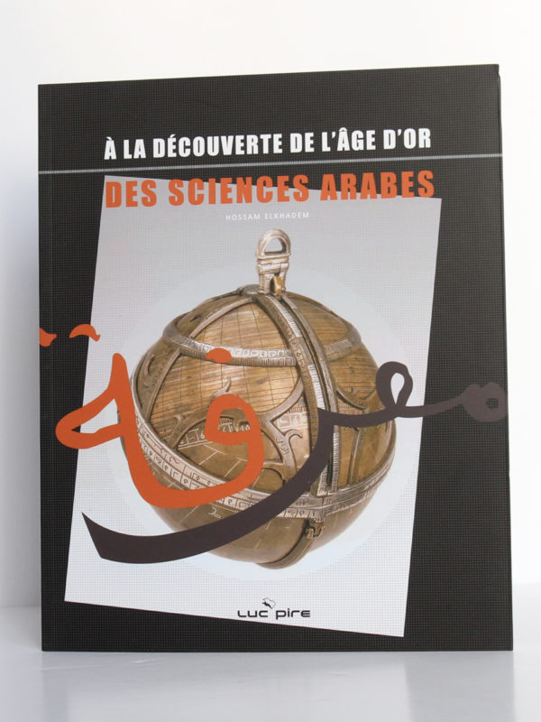 À la découverte de l'âge d'or des sciences arabes, Hossam ELKHADEM. Luc Pire, 2009. Couverture.