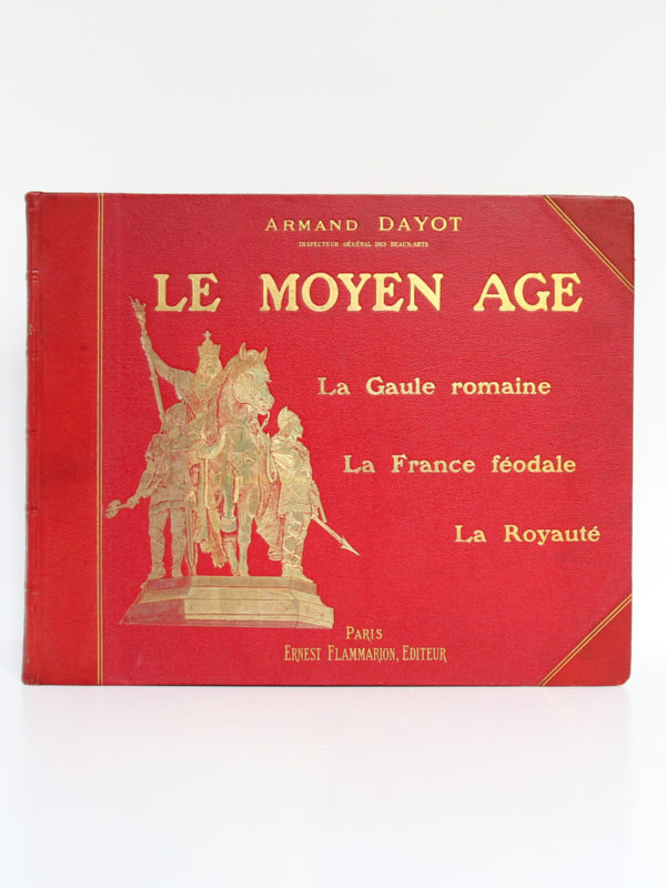 Le Moyen Age, Armand DAYOT. Flammarion, sans date. Reliure.