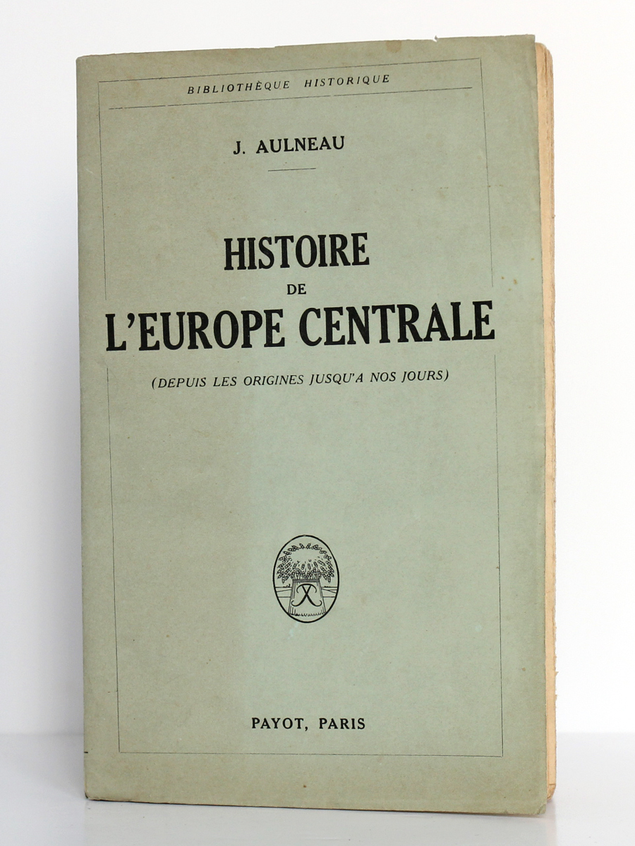 Histoire de l'Europe centrale, J. AULNEAU. Payot, 1926. Couverture.