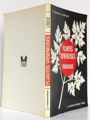 Les plantes vénéneuses Leur toxicologie, Claude JEAN-BLAIN, Michel GRISVARD. La Maison rustique, 1973. Couverture : dos et plats.
