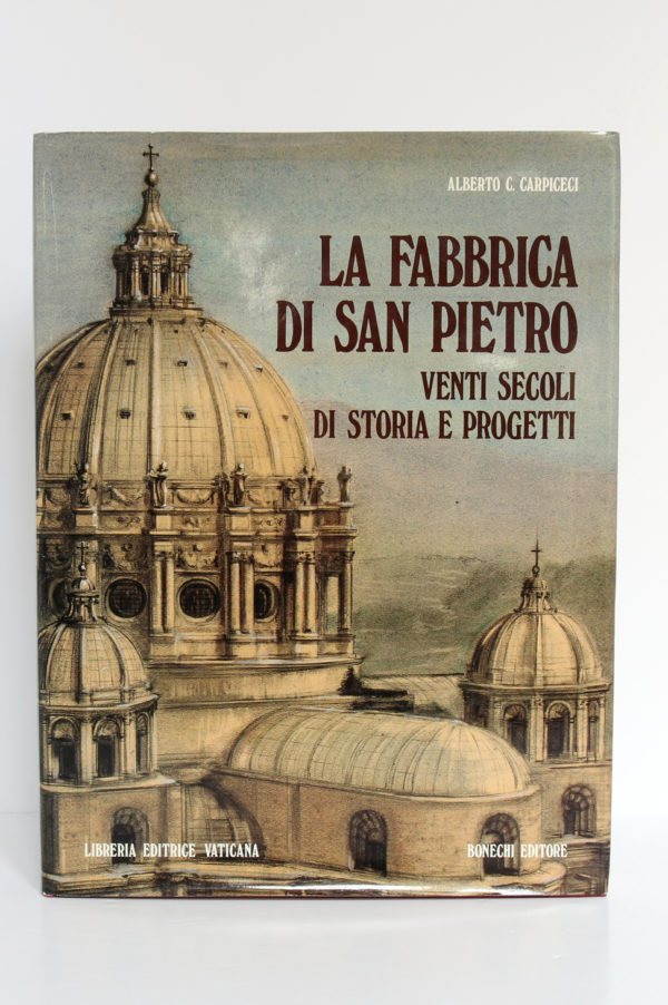 La Fabbrica di San Pietro, Alberto C. CARPICECI. Libreria Editrice Vaticana - Firenze, Bonechi Editore, 1983. Couverture.