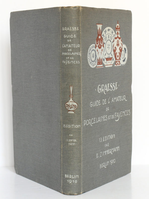 Guide de l'amateur de porcelaines et de faïences, J.G.Th. Graesse, E. Zimmermann. Richard Carl Schmidt & Co, 1910. Reliure : dos et plats.