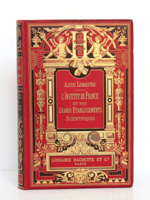 L'Institut de France et nos grands établissements scientifiques, Alexis Lemaistre. Librairie Hachette & Cie, 1896. Couverture.