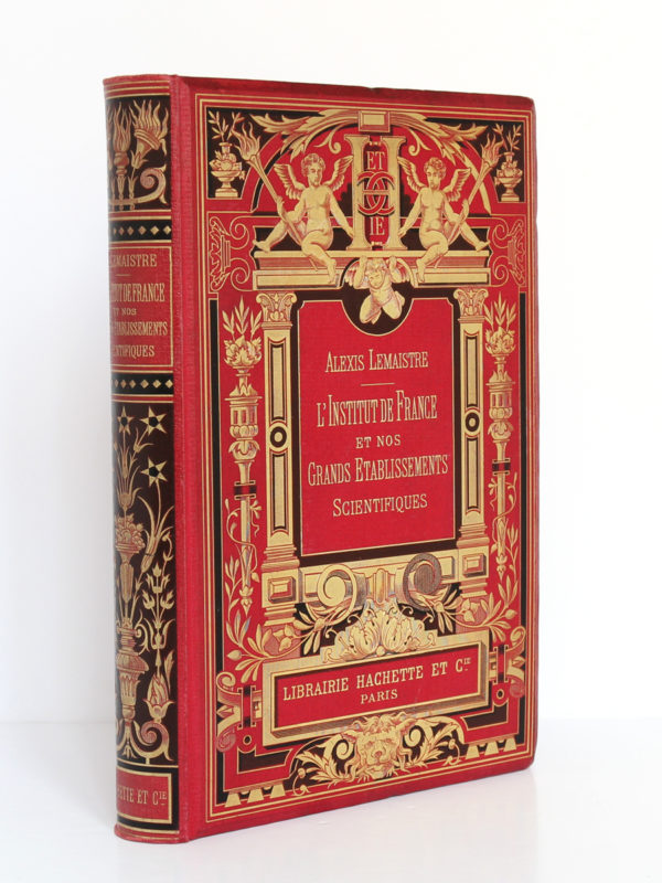 L'Institut de France et nos grands établissements scientifiques, Alexis Lemaistre. Librairie Hachette & Cie, 1896. Reliure : dos et plat 1.