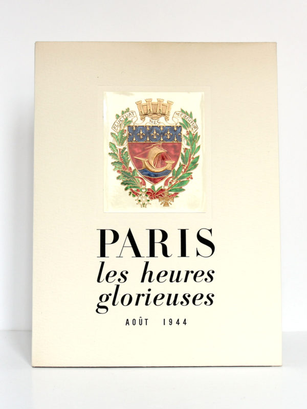 Paris Les heures glorieuses Août 1944 Le CPL prépare et dirige l'insurrection. Draeger, 1945. Couverture.