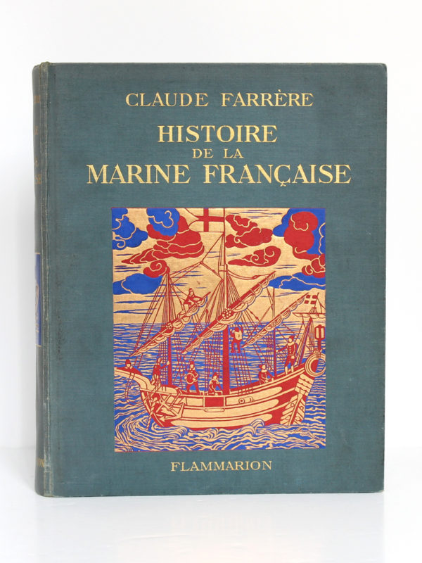 Histoire de la marine française, Claude Farrère. Flammarion, 1934. Reliure : premier plat.