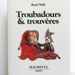 Troubadours et trouvères, René Nelli. Hachette/Massin, 1979. Couverture.