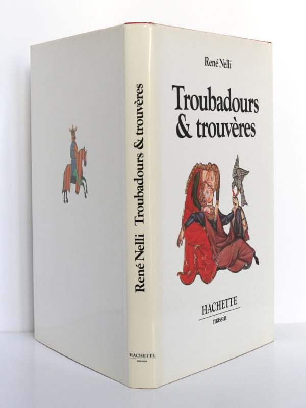 Troubadours et trouvères, René Nelli. Hachette/Massin, 1979. Jaquette.